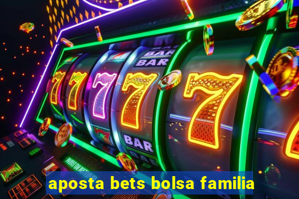 aposta bets bolsa familia